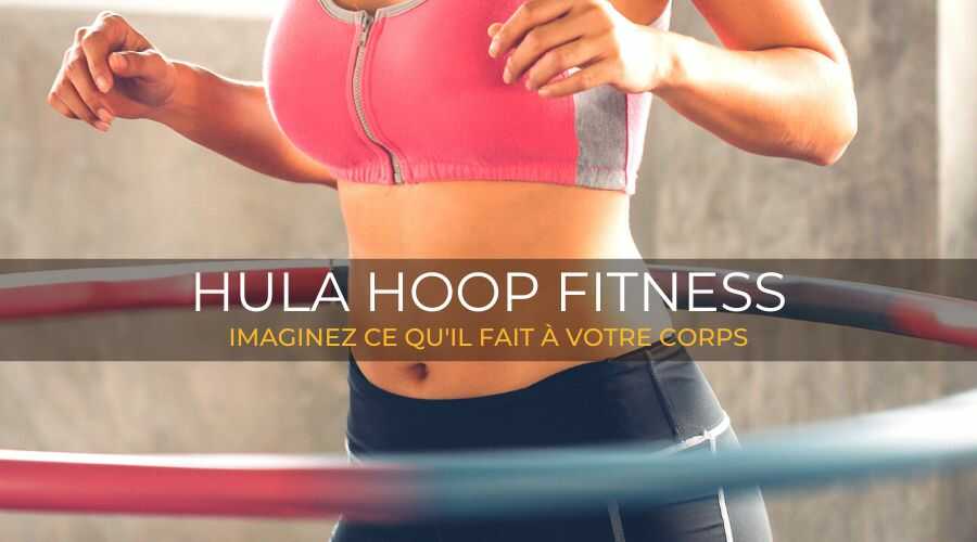 hula-hoop-imaginez-ce-quil-fait-à-votre-corps